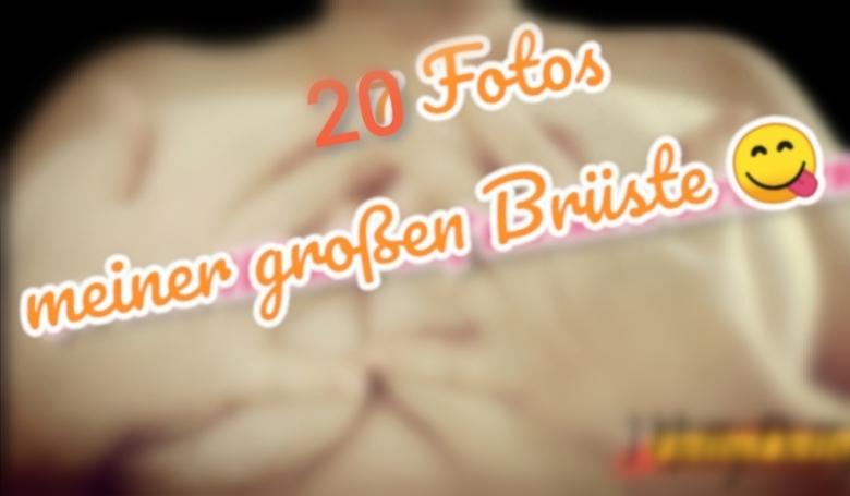 20 Fotos meiner nackten großen Brüste